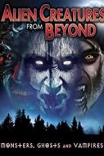 Watch Alien Creatures from Beyond: Monsters, Ghosts and Vampires Primewire