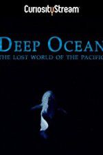 Watch Deep Ocean: The Lost World of the Pacific Primewire