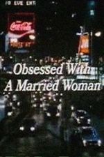 Watch Obsessed with a Married Woman Primewire