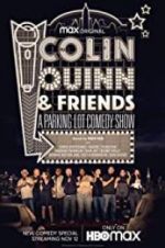 Watch Colin Quinn & Friends: A Parking Lot Comedy Show Primewire