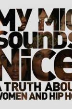 Watch My Mic Sounds Nice The Truth About Women in Hip Hop Primewire