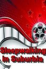 Watch Sleepwalking in Suburbia Primewire