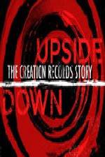 Watch Upside Down The Creation Records Story Primewire
