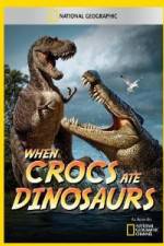 Watch National Geographic When Crocs Ate Dinosaurs Primewire
