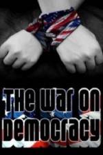 Watch The War on Democracy Primewire