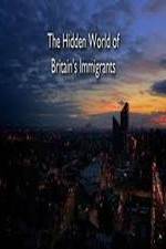 Watch The Hidden World of Britain's Immigrants Primewire