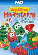 Watch VeggieTales: Merry Larry and the True Light of Christmas Primewire