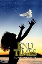 Watch End Times How Close Are We? Primewire