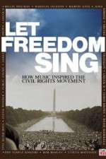 Watch Let Freedom Sing: How Music Inspired the Civil Rights Movement Primewire