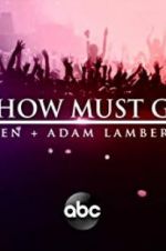 Watch The Show Must Go On: The Queen + Adam Lambert Story Primewire