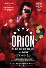 Watch Orion: The Man Who Would Be King Primewire