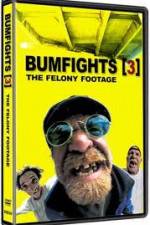 Watch Bumfights 3: The Felony Footage Primewire