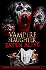 Watch Vampire Slaughter: Eaten Alive Primewire