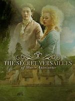 Watch Le Versailles secret de Marie-Antoinette Primewire