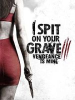Watch I Spit on Your Grave: Vengeance is Mine Primewire