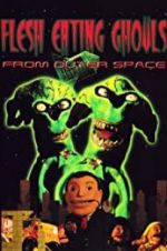 Watch Flesh Eating Ghouls from Outer Space Primewire