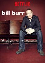 Watch Bill Burr: You People Are All the Same. Primewire