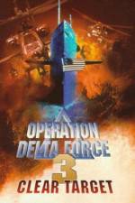 Watch Operation Delta Force 3 Clear Target Primewire