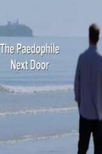Watch The Paedophile Next Door Primewire