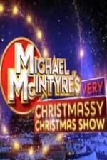 Watch Michael McIntyre\'s Very Christmassy Christmas Show Primewire