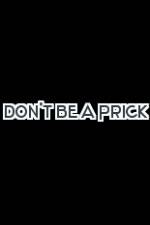 Watch Don't Be a Prick Primewire