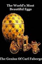 Watch The Worlds Most Beautiful Eggs - The Genius Of Carl Faberge Primewire