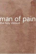 Watch Man of Pain - The Holy Shroud Primewire