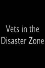 Watch Vets In The Disaster Zone Primewire