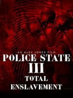 Watch Police State 3: Total Enslavement Primewire