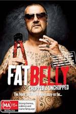 Watch Fat Belly Chopper Unchopped Primewire