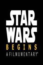 Watch Star Wars Begins: A Filmumentary Primewire