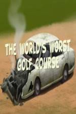 Watch The Worlds Worst Golf Course Primewire