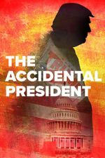 Watch The Accidental President Primewire