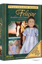 Watch Felicity An American Girl Adventure Primewire