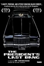 Watch The President\'s Last Bang Primewire