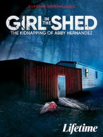 Watch Girl in the Shed: The Kidnapping of Abby Hernandez Primewire