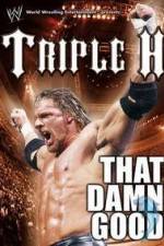 Watch WWE Triple H - That Damn Good Primewire