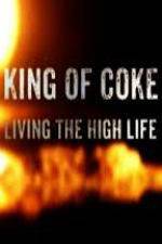 Watch King Of Coke: Living The High Life Primewire