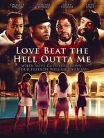 Watch Love Beat the Hell Outta Me Primewire