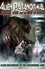 Watch Alien Paranormal: Bigfoot, UFOs and the Men in Black Primewire