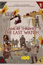 Watch Game of Thrones: The Last Watch Primewire
