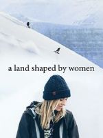 Watch A Land Shaped by Women Primewire