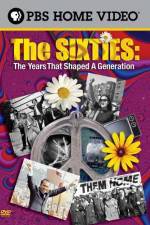 Watch The Sixties The Years That Shaped a Generation Primewire