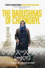 Watch The Babushkas of Chernobyl Primewire