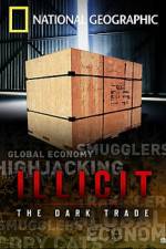 Watch Illicit: The Dark Trade Primewire