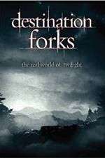 Watch Destination Forks The Real World of Twilight Primewire