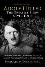 Watch Adolf Hitler: The Greatest Story Never Told Primewire