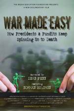 Watch War Made Easy How Presidents & Pundits Keep Spinning Us to Death Primewire