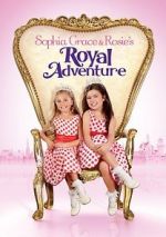 Watch Sophia Grace & Rosie\'s Royal Adventure Primewire