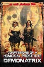 Watch Confessions Of A Homicidal Prostitute: Demonatrix Primewire